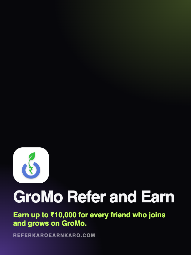 GroMo Refer and Earn: Up to ₹10,000 per Referral